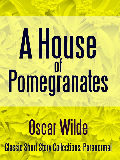 Title details for A House of Pomegranates by Oscar Wilde - Wait list